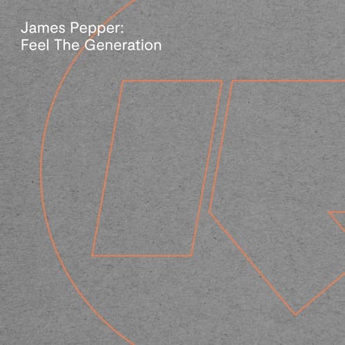 James Pepper — Feel The Generation